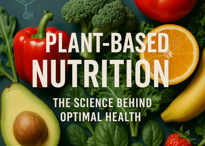 Lant-Based Nutrition: The Science Behind Optimal Health