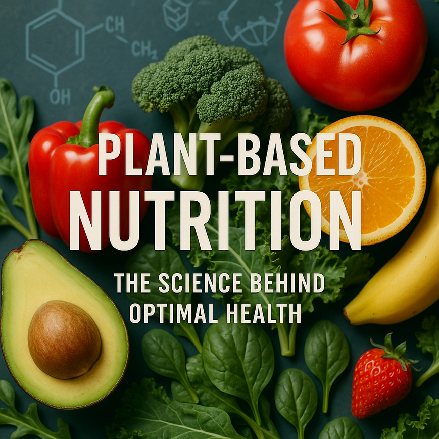 Lant-Based Nutrition: The Science Behind Optimal Health